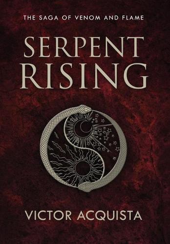 Serpent Rising - The Saga of Venom and Flame 1 (Hardback)
