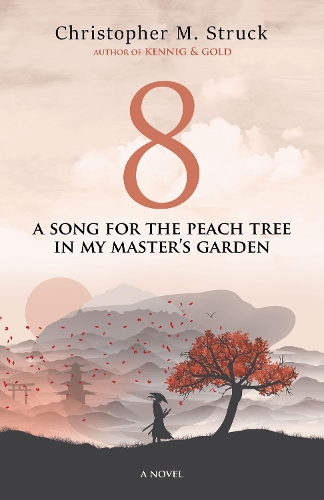 8: A Song for the Peach Tree In My Master's Garden (Hardback)