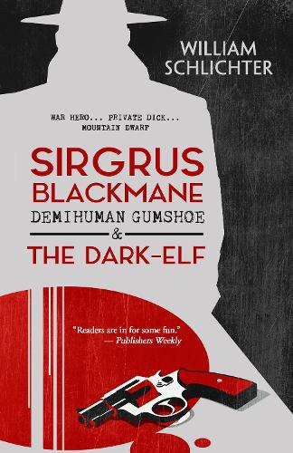 Sirgrus Blackmane Demihuman Gumshoe & The Dark-Elf (Paperback)