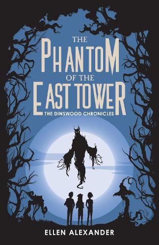 The Phantom of the East Tower - The Dinswood Chronicles 3 (Hardback)