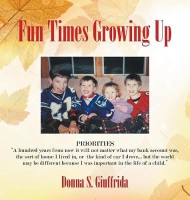 Fun Times Growing Up: True Stories of Lessons Learned with Family and Friends (Hardback)
