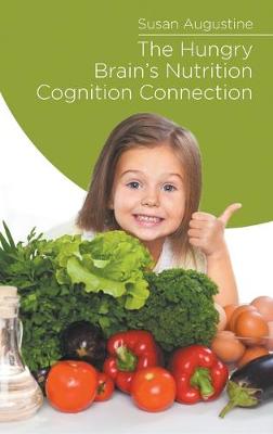 The Hungry Brain's Nutrition Cognition Connection (Hardback)