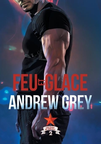 Feu Et Glace - Les Flics de Carlisle 2 (Paperback)