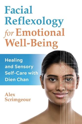 Facial Reflexology for Emotional Well-Being: Healing and Sensory Self-Care with Dien Chan (Paperback)