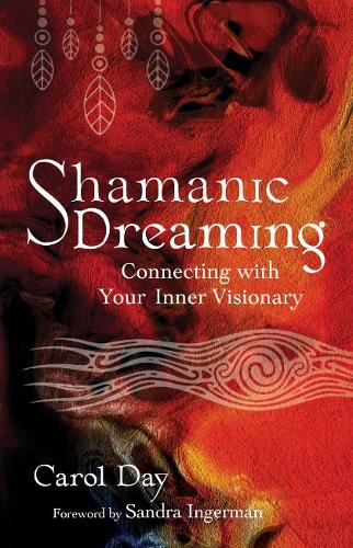 Shamanic Dreaming: Connecting with Your Inner Visionary (Paperback)