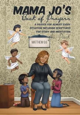 Mama Jo's Book of Prayers: A Prayer for Almost Every Situation Including Scriptures for Study and Meditation (Hardback)