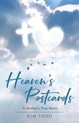 Heaven's Postcards: A Mother's True Story (Paperback)