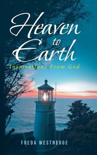 Heaven to Earth: Inspirations from God (Hardback)