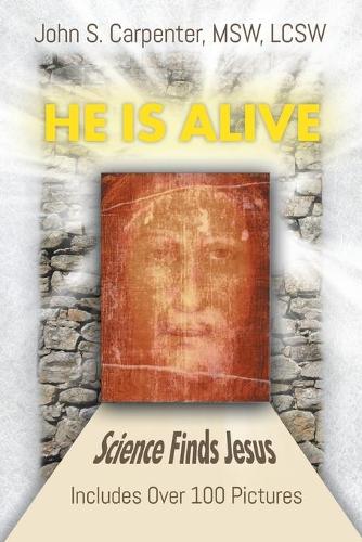 He Is Alive: Science Finds Jesus (Paperback)