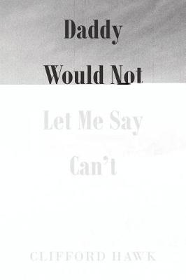 Daddy Would Not Let Me Say Can't (Paperback)