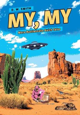 My, My: More Rattlesnake Gulch Tales (Hardback)
