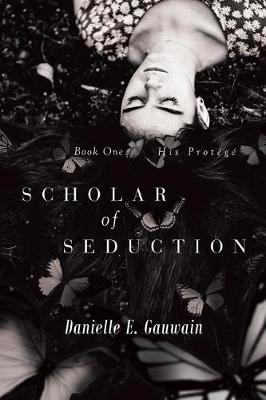 Scholar of Seduction: Book One: His Protege (Paperback)