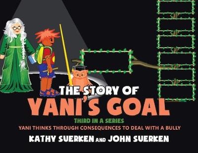The Story of Yani's Goal: Yani Thinks Through Consequences to Deal with a Bully (Paperback)