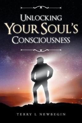 Unlocking Your Soul's Consciousness (Paperback)