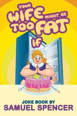Your Wife Might Be Too Fat If (Paperback)