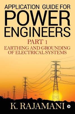 Application Guide for Power Engineers: Earthing and Grounding of Electrical Systems (Paperback)