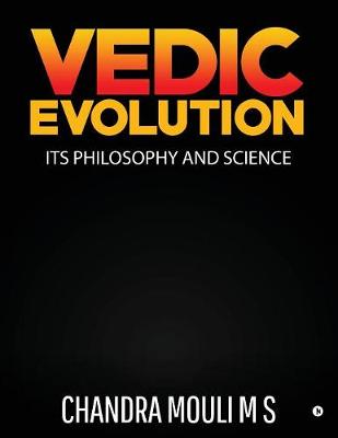 Vedic Evolution: Its Philosophy and Science (Paperback)