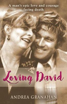 Loving David: A Man's Epic Love and His Courage Facing Death (Paperback)
