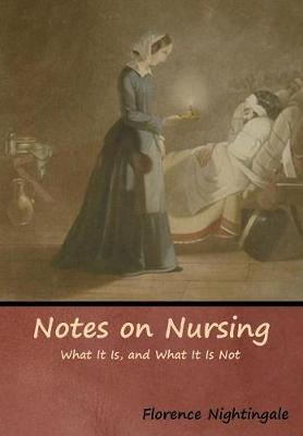Notes on Nursing: What It Is, and What It Is Not (Hardback)