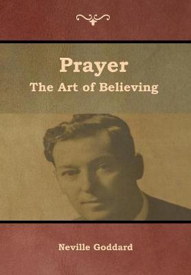 Prayer: The Art of Believing (Hardback)