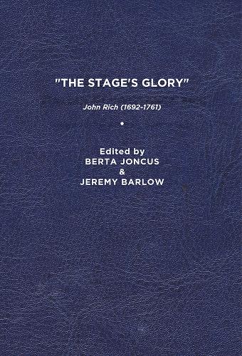 The Stage's Glory": John Rich (1692-1761) (Paperback)