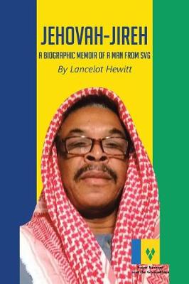 Jehovah-Jireh: A Biographic Memoir of a Man from SVG (Paperback)