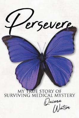 Persevere: My True Story of Surviving Medical Mystery (Paperback)