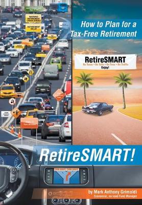 RetireSMART!: How to Plan for a Tax-Free Retirement (Hardback)