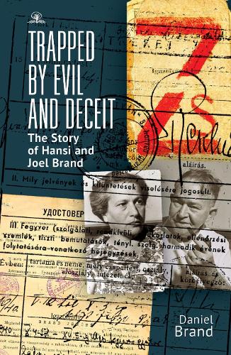 Trapped by Evil and Deceit: The Story of Hansi and Joel Brand (Hardback)