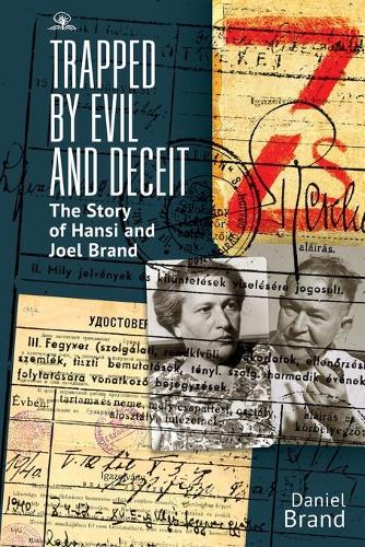 Trapped by Evil and Deceit: The Story of Hansi and Joel Brand (Paperback)