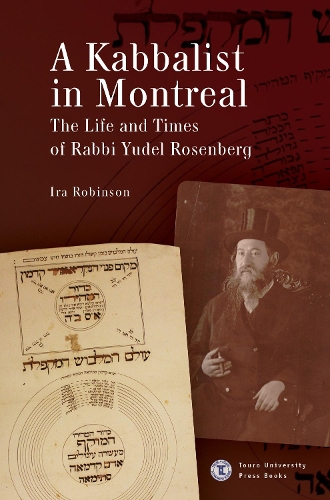 A Kabbalist in Montreal: The Life and Times of Rabbi Yudel Rosenberg - Touro College Press Books (Hardback)