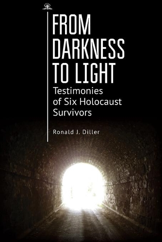 From Darkness to Light: Testimonies of Six Holocaust Survivors (Paperback)