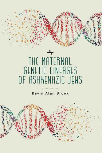 The Maternal Genetic Lineages of Ashkenazic Jews (Paperback)