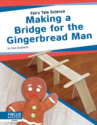Fairy Tale Science: Making a Bridge for the Gingerbread Man (Paperback)