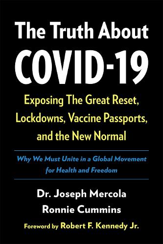 The Truth About COVID-19: Exposing The Great Reset, Lockdowns, Vaccine Passports, and the New Normal (Hardback)