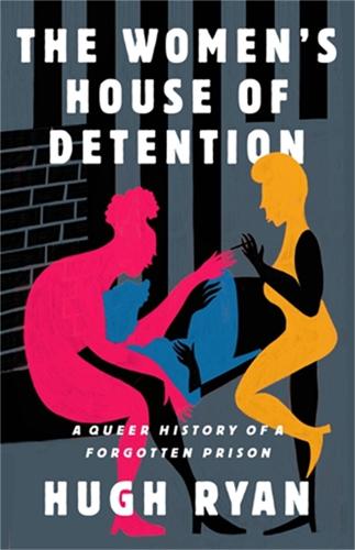 The Women's House of Detention: A Queer History of a Forgotten Prison (Hardback)