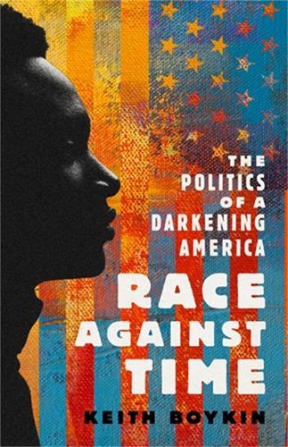 Race Against Time: The Politics of a Darkening America (Hardback)