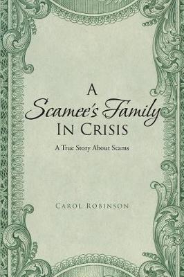 A Scamee's Family in Crisis: A True Story About Scams (Paperback)