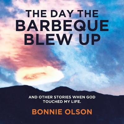 The Day The Barbecue Blew Up (Paperback)