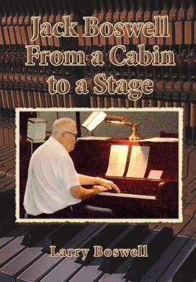 Jack Boswell From a Cabin to a Stage (Paperback)