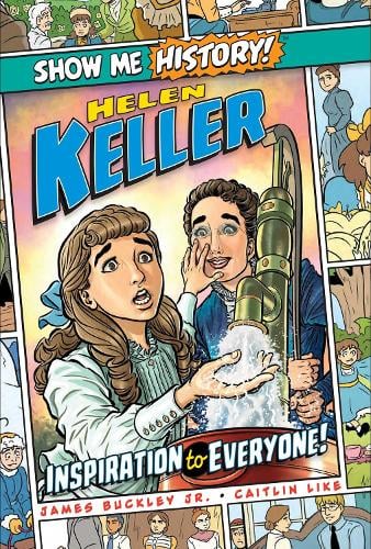 Helen Keller: Inspiration to Everyone! - Show Me History! (Hardback)
