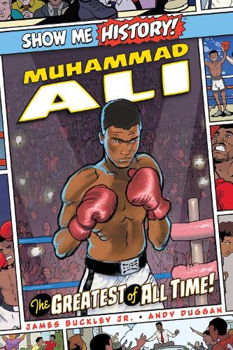 Muhammad Ali: The Greatest of All Time! - Show Me History! (Hardback)