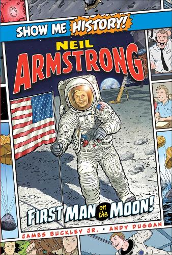 Neil Armstrong: First Man on the Moon! - Show Me History! (Hardback)