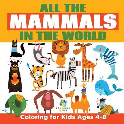 All the Mammals in the World Coloring for Kids Ages 4-8 (Paperback)