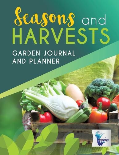 Seasons and Harvests Garden Journal and Planner (Paperback)
