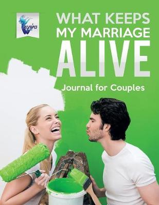 What Keeps My Marriage Alive Journal for Couples (Paperback)