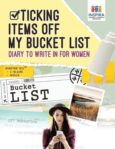 Ticking Items Off My Bucket List Diary to Write in for Women (Paperback)