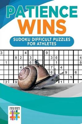 Patience Wins Sudoku Difficult Puzzles for Athletes (Paperback)