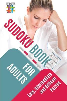 Sudoku Book for Adults Easy, Intermediate and Difficult Puzzles (Paperback)