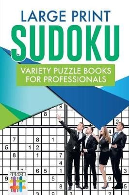 Large Print Sudoku Variety Puzzle Books for Professionals (Paperback)